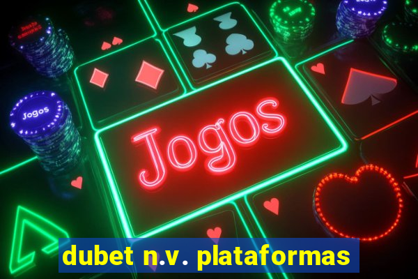 dubet n.v. plataformas